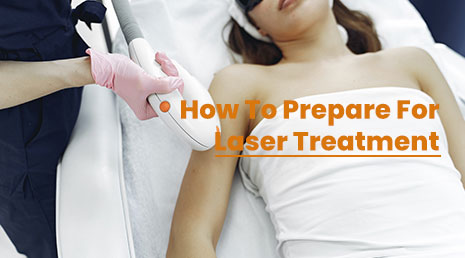 How To Prepare For Laser Treatment 